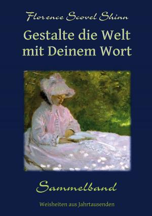 Cover of the book Gestalte die Welt mit Deinem Wort by Marlene Schachner, Edouard Akom