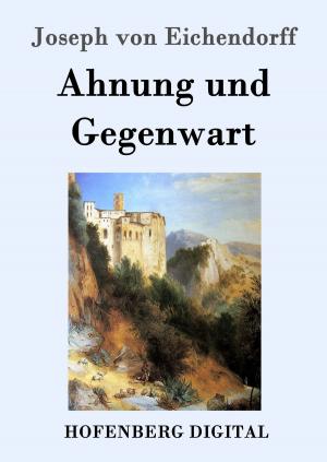 Cover of the book Ahnung und Gegenwart by Karl Marx