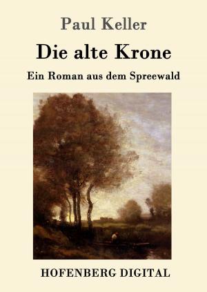 Cover of the book Die alte Krone by Georg Wilhelm Friedrich Hegel