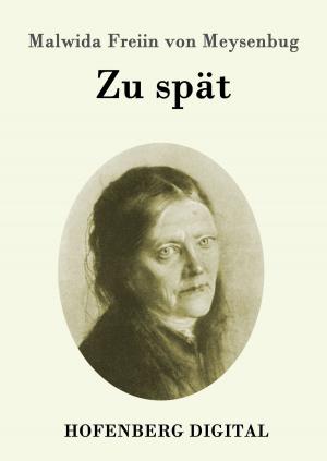 Cover of the book Zu spät by Ludwig Ganghofer