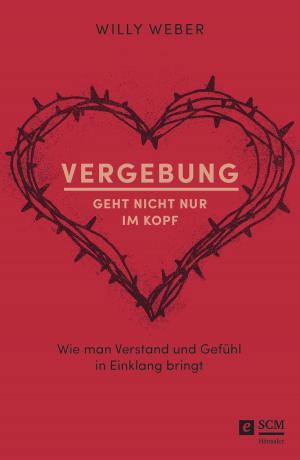 Cover of the book Vergebung geht nicht nur im Kopf by George Verwer