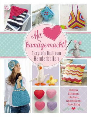 Cover of the book Mit Liebe handgemacht by Naumann & Göbel Verlag
