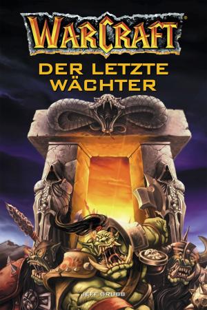 Cover of the book World of Warcraft: Der letzte Wächter by Bryan Hitch, Jonathan Ross