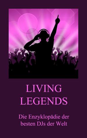 Cover of Living Legends - Die Enzyklopädie der besten DJs der Welt