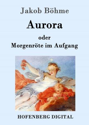 Cover of the book Aurora oder Morgenröte im Aufgang by Georg Heym