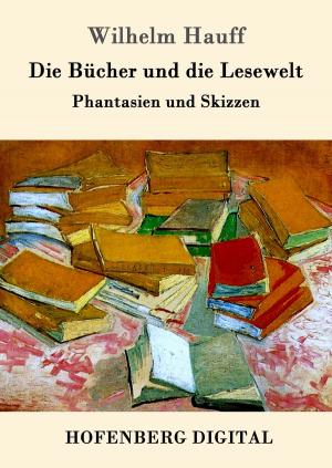 Cover of the book Die Bücher und die Lesewelt by E. T. A. Hoffmann