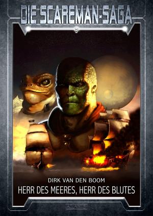 Cover of the book Die Scareman-Saga 3: Herr des Meeres, Herr des Blutes by Dirk van den Boom