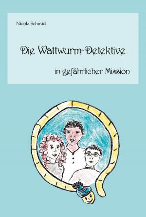 Cover of the book Die Wattwurm-Detektive in gefährlicher Mission by Marco Caimi, Frank Lorenz