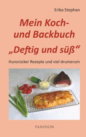 Cover of the book Koch- und Backbuch Deftig und süß by Erika Stephan