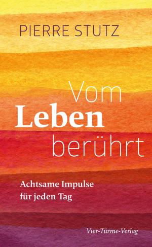Book cover of Vom Leben berührt - Achtsame Impulse für jeden Tag
