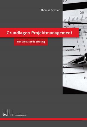 Cover of the book Grundlagen Projektmanagement - Theoriebuch by Thomas Grosser