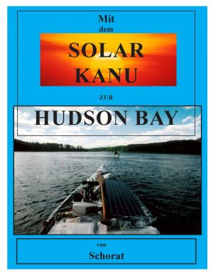 Cover of the book Mit dem Solar Kanu zur Hudson Bay by Kathleen A. Cairns