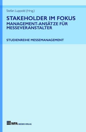 Book cover of Stakeholder im Fokus: Management-Ansätze für Messeveranstalter