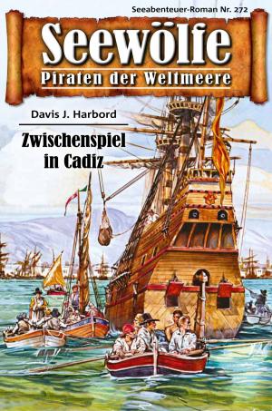Cover of the book Seewölfe - Piraten der Weltmeere 272 by Burt Frederick