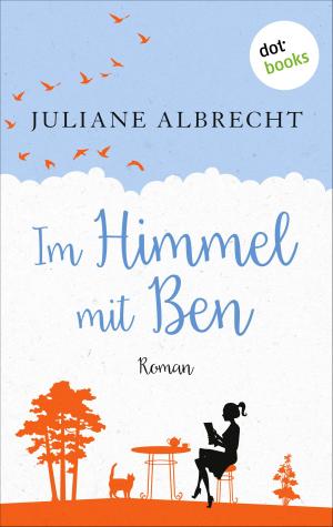 Cover of the book Im Himmel mit Ben by Ashley Bloom auch bekannt als SPIEGEL-Bestseller-Autorin Manuela Inusa