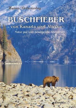 Cover of the book Buschfieber - von Kanada und Alaska by Anja Schenk