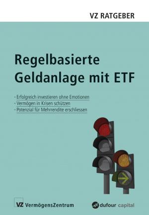 Cover of the book Regelbasierte Geldanlage mit ETF by Florian Müller, Thomas Käsdorf, Florian Homm, Jannis Ganschow