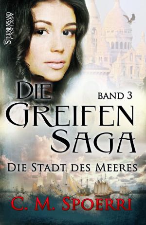 Cover of the book Die Greifen-Saga (Band 3): Die Stadt des Meeres by Jessica Bernett