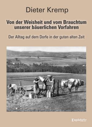 Cover of the book Von der Weisheit und vom Brauchtum unserer bäuerlichen Vorfahren by Tino Hemmann