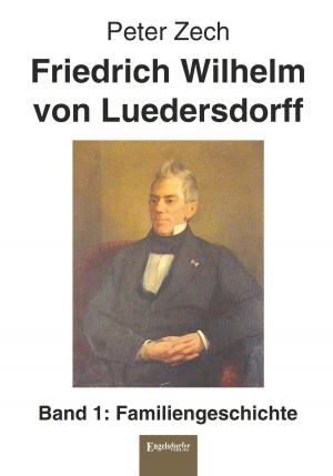 Cover of the book Friedrich Wilhelm von Luedersdorff (Band 1) by Virginia A Smith