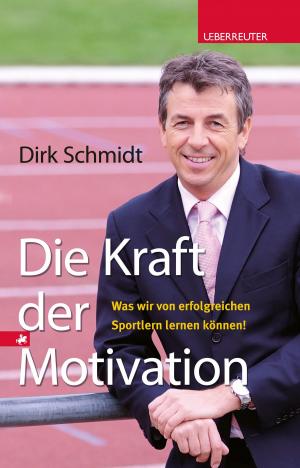 Cover of the book Die Kraft der Motivation by Fred Sterk, Sjoerd Swaen