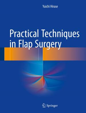 Cover of the book Practical Techniques in Flap Surgery by Naoyuki Fuse, Tasuku Kitamura, Takashi Haramura, Kentaro Arikawa, Michio Imafuku