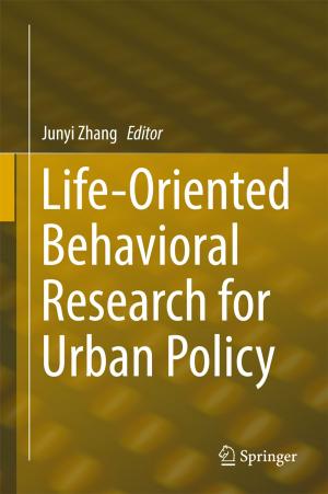 Cover of the book Life-Oriented Behavioral Research for Urban Policy by Teiji Sota, Hideki Kagata, Yoshino Ando, Shunsuke Utsumi, Takashi Osono