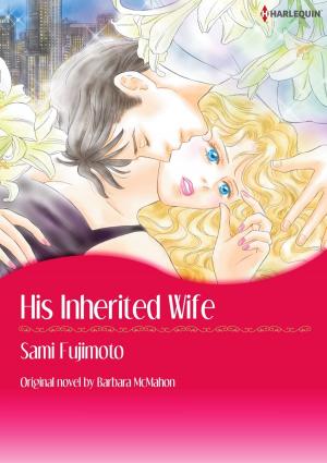Cover of the book HIS INHERITED WIFE by Barbara Hannay, Raye Morgan, Barbara McMahon