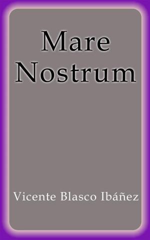 Cover of the book Mare nostrum by Vicente Blasco Ibáñez
