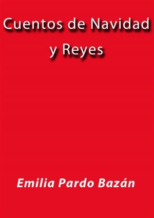 Cover of the book Cuentos de Navidad y Reyes by Emilia Pardo Bazán
