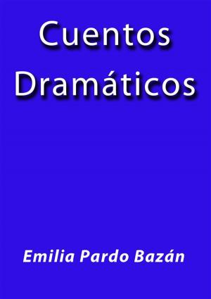 Cover of the book Cuentos dramáticos by Emilia Pardo Bazán