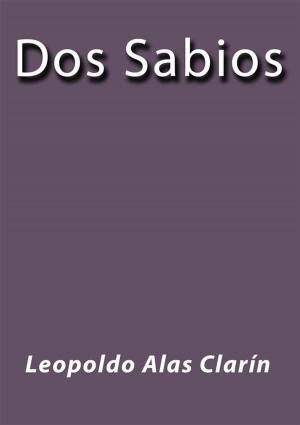 Cover of the book Dos sabios by Leopoldo Alas Clarín