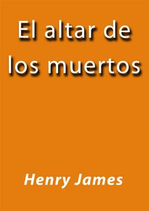 Cover of the book El altar de los muertos by Henry James