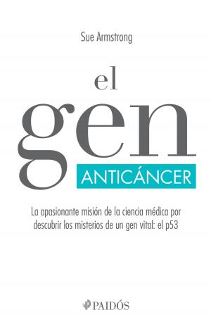 Cover of the book El gen anticáncer by José Manuel Pérez Tornero, Mireia Pi