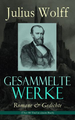 bigCover of the book Gesammelte Werke: Romane & Gedichte (Über 80 Titel in einem Buch) by 