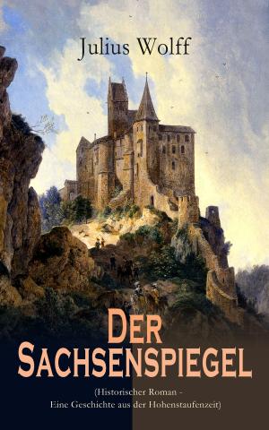 Cover of the book Der Sachsenspiegel (Historischer Roman - Eine Geschichte aus der Hohenstaufenzeit) by Dawn Pitts
