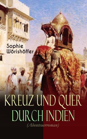 Cover of the book Kreuz und quer durch Indien (Abenteuerroman) by Wilhelm Raabe