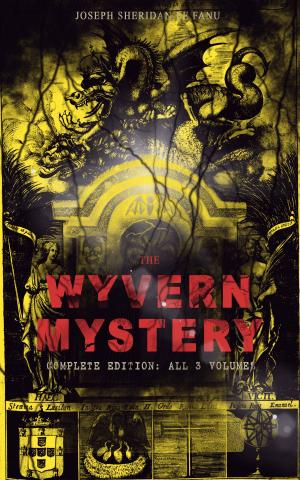 Cover of the book THE WYVERN MYSTERY (Complete Edition: All 3 Volumes) by B. M. Bower
