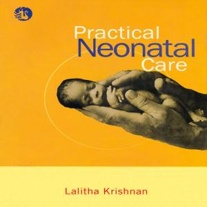 Cover of the book Practical Neonatal Care by Debashis Moitra