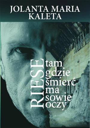 Cover of the book Riese. Tam gdzie śmierć ma sowie oczy by Tomasz Zackiewicz