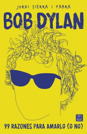 Cover of the book Bob Dylan. 99 razones para amarlo (o no) by Clara Usón Vegas