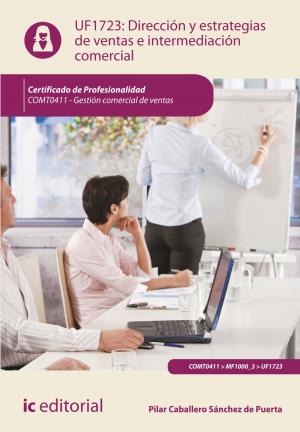 Cover of the book Dirección y estrategias de ventas e intermediación comercial by Desirée Durán Portillo