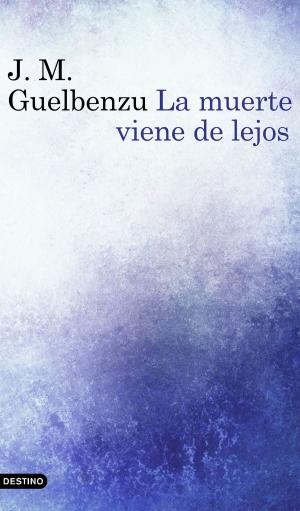 Cover of the book La muerte viene de lejos by Ana Urrutia Beaskoa