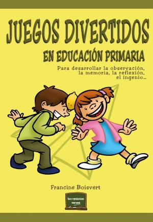 Cover of the book Juegos divertidos en educación primaria by Pedro R. Álvarez Pérez