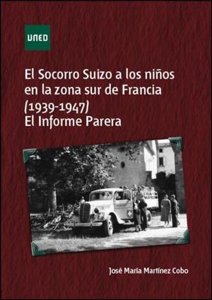 Cover of the book El Socorro Suizo a los niños en la zona sur de Francia, 1939-1947. El Informe Parera by Esteban Vázquez Cano (Coord.)