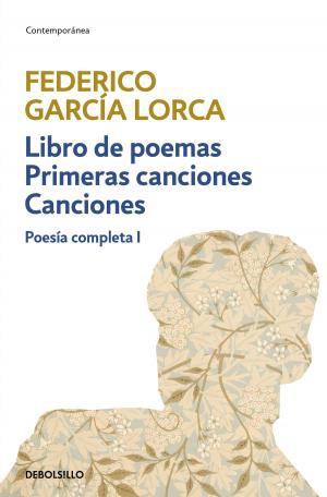 Cover of the book Libro de poemas | Primeras canciones | Canciones (Poesía completa 1) by Eva Benavidez