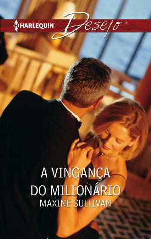 Cover of the book A vingança do milionario by Cathy Williams