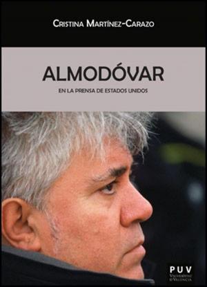 Cover of the book Almodóvar en la prensa de Estados Unidos by Álvaro M. Pons Moreno, Francisco M. Martínez Verdú