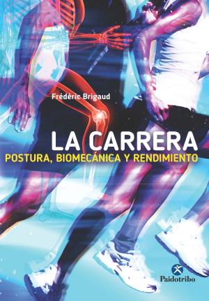 Cover of the book La carrera. Postura, biomecánica y rendimiento by Guillermo Seijas Albir