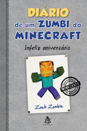Cover of the book Diário de um zumbi do Minecraft - Infeliz aniversário by Ana Claudia Quintana Arantes